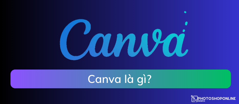 Canva là gì? Tải về và đăng nhập Canva trên mọi thiết bị