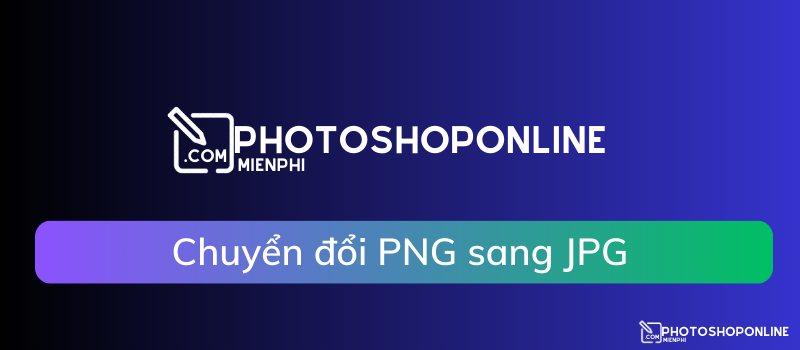 Cách chuyển đổi PNG sang JPG bằng Photoshop Online