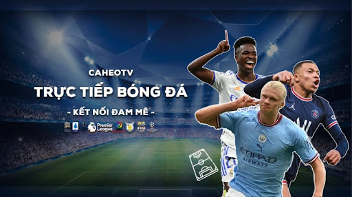 Caheo TV - Kênh bóng đá trực tuyến miễn phí, chất lượng Full HD