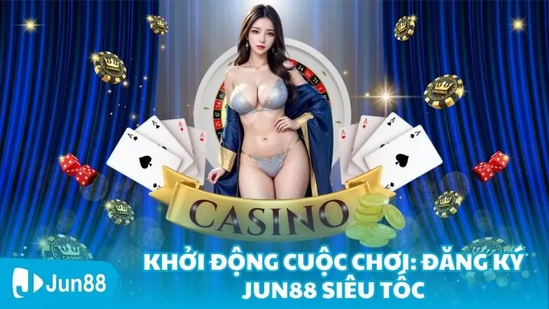 Khởi Động Cuộc Chơi: Đăng Ký Jun88 Siêu Tốc