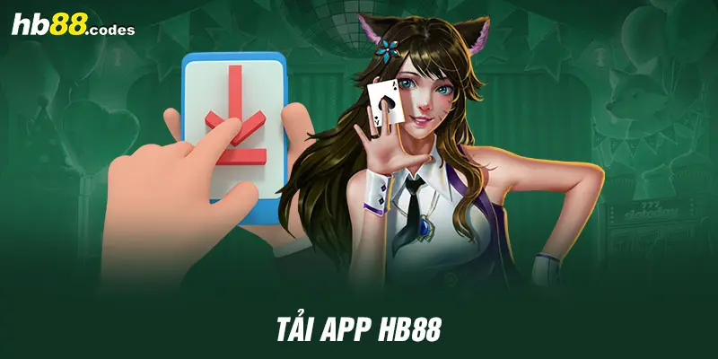 Cách Tải App HB88 cực nhanh chóng - Chinh Phục Mọi Kèo Thơm