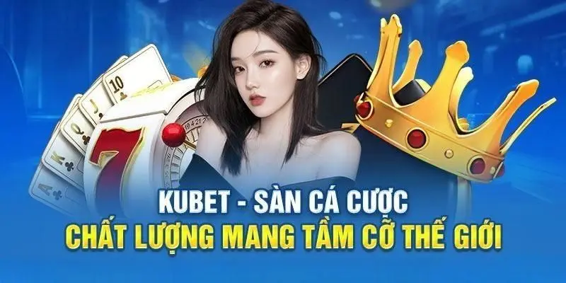 Giới Thiệu Nhà Cái Kubet - Sân Chơi Trực Tuyến Hấp Dẫn Nhất Hiện Nay