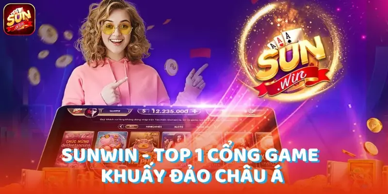 Sunwin - Top 1 Cổng Game khuấy đảo Châu Á