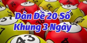 Nuôi Dàn Đề 20 Số Khung 3 Ngày Chuẩn Xác Nhất