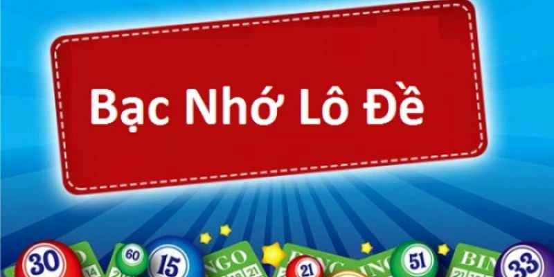 Kinh nghiệm lô đề bạc nhớ - Hiểu đúng để áp dụng hiệu quả