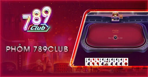 Phỏm 789Club: Trải Nghiệm Game Bài Thực Thụ Cho Người Chơi