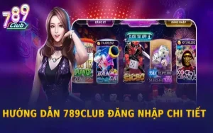 Hướng dẫn các tân thủ cách đăng Nhập 789club dễ dàng